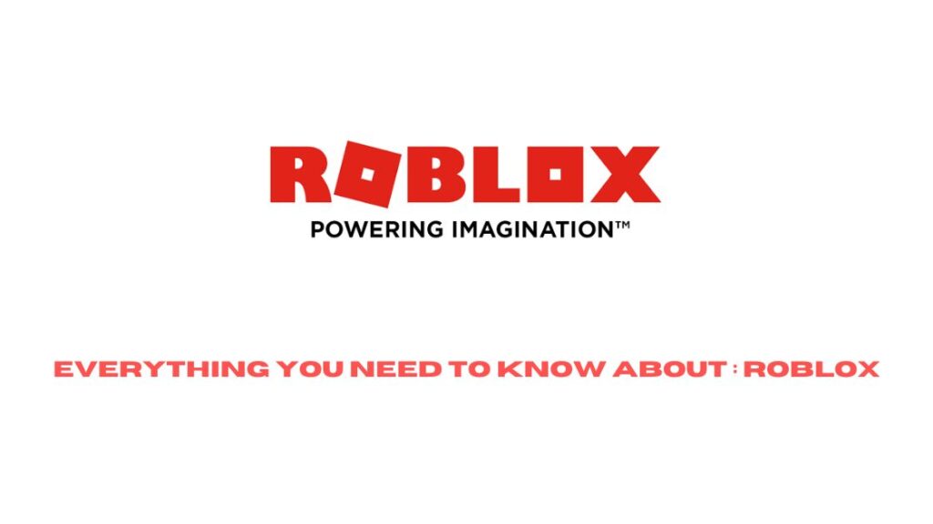 Everything You Need To Know About : Roblox