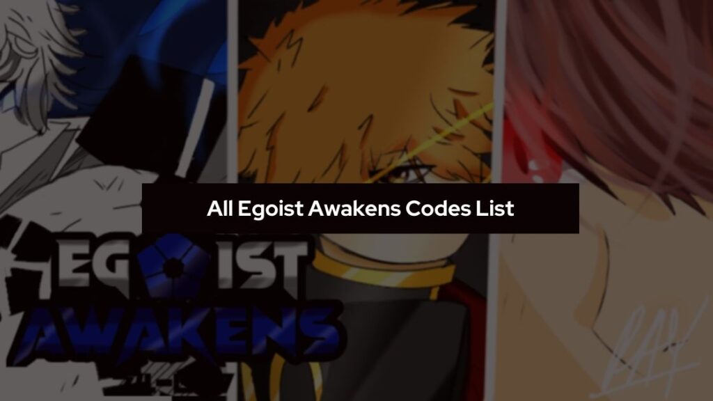 All Egoist Awakens Codes List